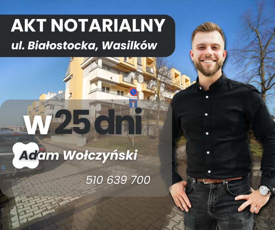 Sprzedane: ul. Białostocka, Wasilków, akt notarialny w 25 dni